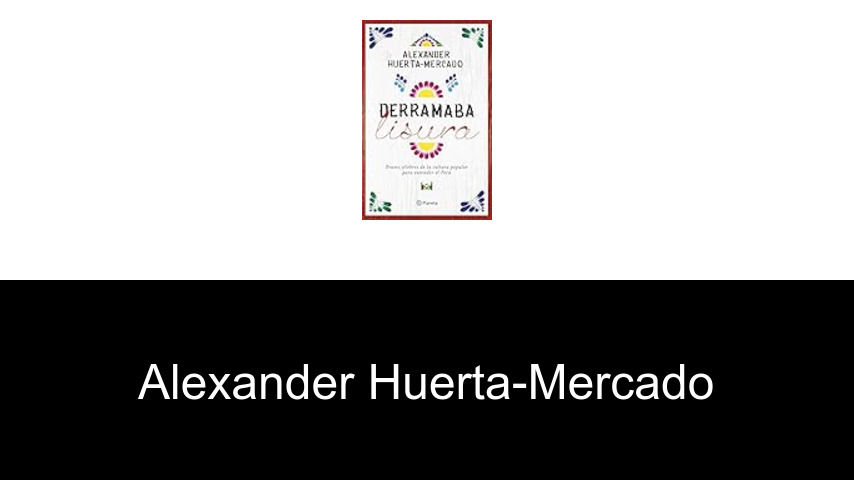 libros de Alexander Huerta-Mercado