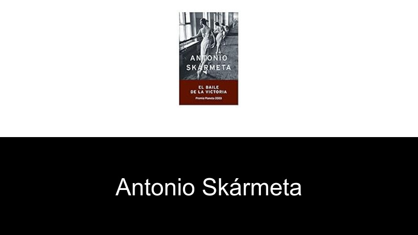 libros de Antonio Skármeta