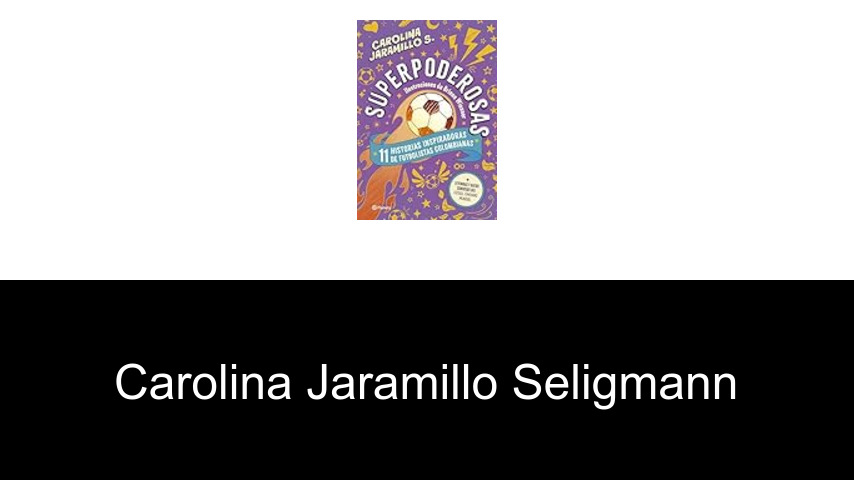 libros de Carolina Jaramillo Seligmann