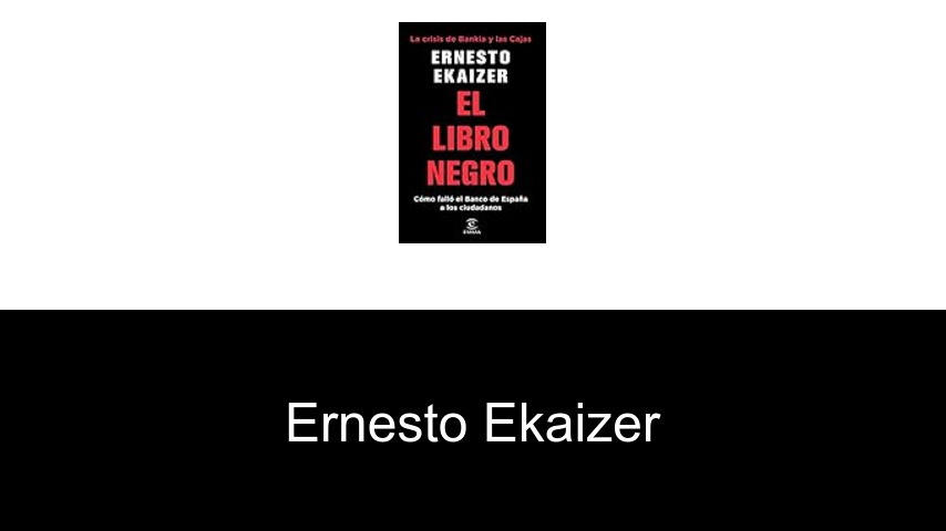 libros de Ernesto Ekaizer