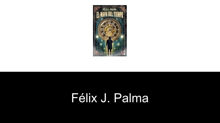 libros de Félix J. Palma