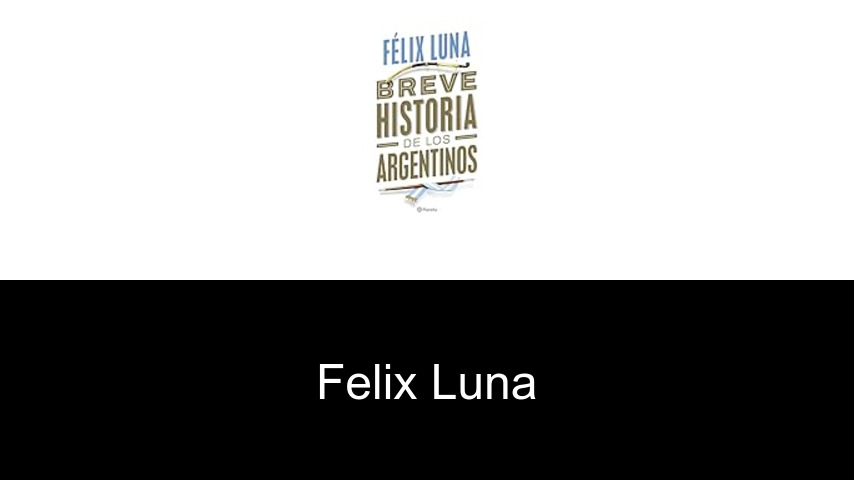 libros de Felix Luna