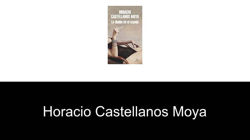 libros de Horacio Castellanos Moya