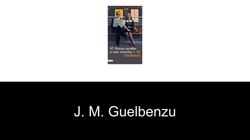 libros de J. M. Guelbenzu