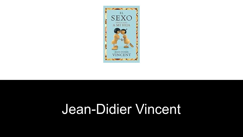 libros de Jean-Didier Vincent