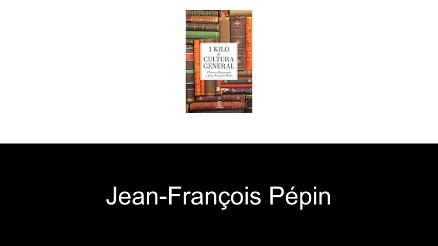 libros de Jean-François Pépin