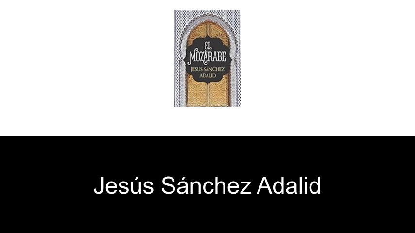 libros de Jesús Sánchez Adalid