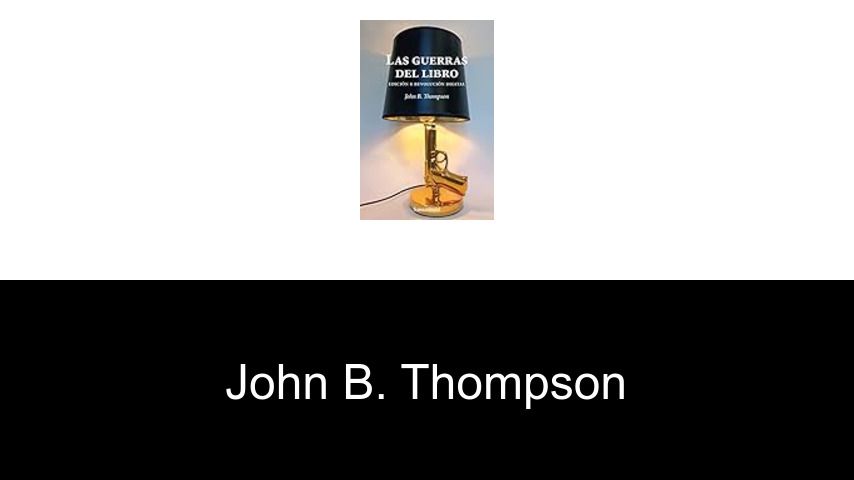 libros de John B. Thompson
