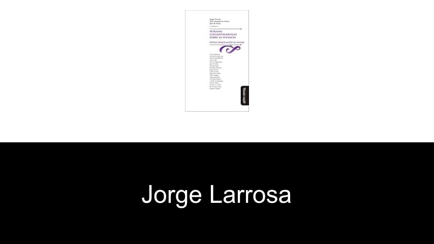 libros de Jorge Larrosa