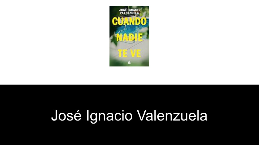 libros de José Ignacio Valenzuela