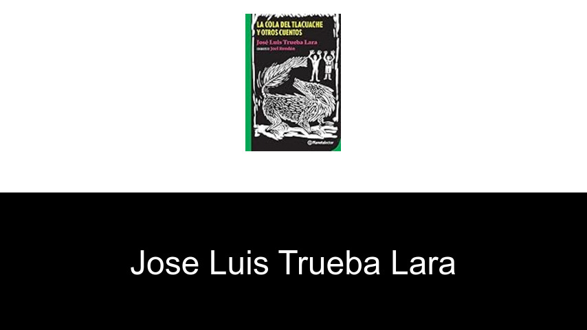 libros de Jose Luis Trueba Lara