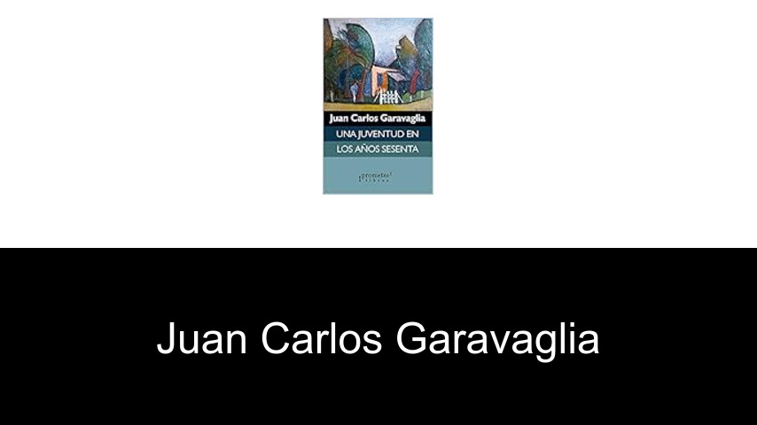 libros de Juan Carlos Garavaglia
