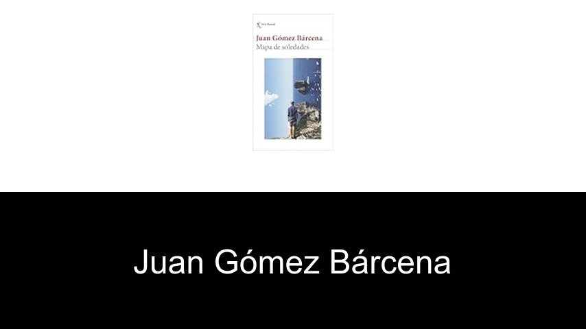 libros de Juan Gómez Bárcena