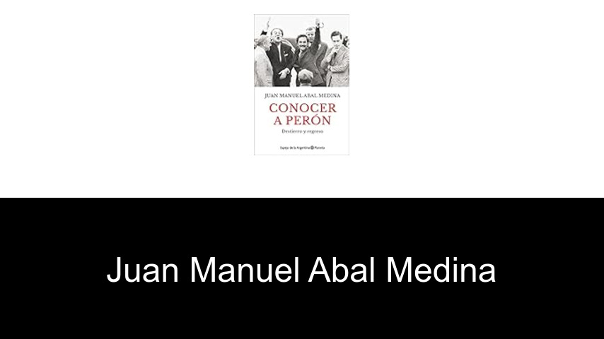 libros de Juan Manuel Abal Medina