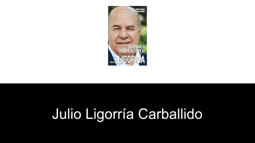 libros de Julio Ligorría Carballido