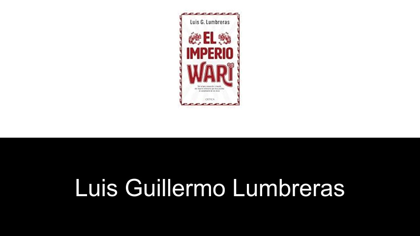 libros de Luis Guillermo Lumbreras
